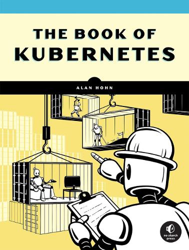 Бумажная книга «The Book Of Kubernetes: A Complete Guide to Container Orchestration», автор Алан Хон - фото №1