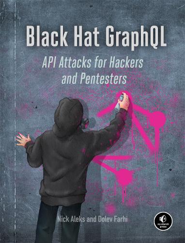 Бумажная книга «Black Hat Graphql: Attacking Next Generation APIs», авторов Долев Фархи, Ник Алекс - фото №1