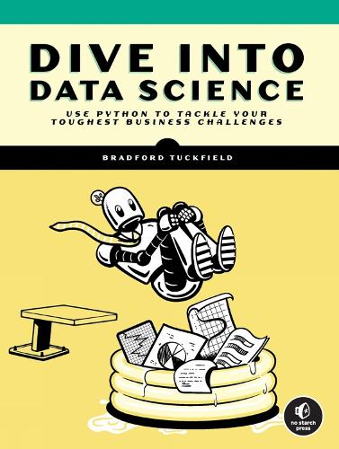 Бумажная книга «Dive Into Data Science: Use Python To Tackle Your Toughest Business Challenges», автор Брэдфорд Такфилд - фото №1