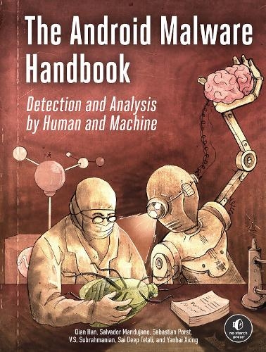 [object Object] «The Android Malware Handbook: Using Manual Analysis and ML-Based Detection», авторов Цянь Хань, Саи Дип Тетали, Сальвадор Мандуяно - фото №1