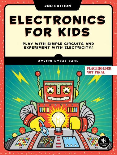 Бумажная книга «Electronics for Kids, 2nd Edition: Play with Simple Circuits and Experiment with Electricity!», автор Ойвинд Нидал Даль - фото №1