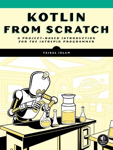 [object Object] «Kotlin from Scratch: A Project-Based Introduction for the Intrepid Programmer», автор Фейсал Ислам - фото №1