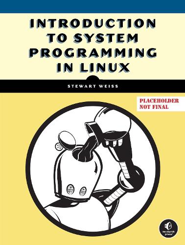 Бумажная книга «System Programming in Linux: A Hands-On Introduction», автор Стюарт Вайс - фото №1
