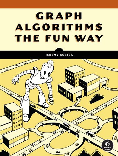 [object Object] «Graph Algorithms the Fun Way: Powerful Algorithms Decoded, Not Oversimplified», автор Джереми Кубица - фото №1