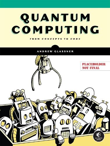 Паперова книга «Quantum Computing: From Concepts to Code», автор Ендрю Гласснер - фото №1