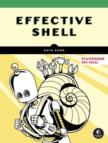Паперова книга «Effective Shell: A Practical User's Guide to Working Smarter on the Command Line», автор Девід Керр - фото №1