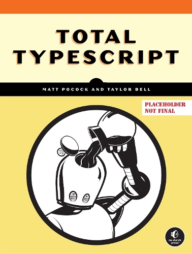 Бумажная книга «Total Typescript», авторов Мэтт Покок, Тейлор Белл - фото №1