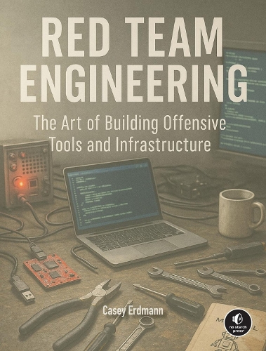Бумажная книга «Red Team Engineering: The Art of Building Offensive Tools and Infrastructure», автор Кейси Эрдманн - фото №1