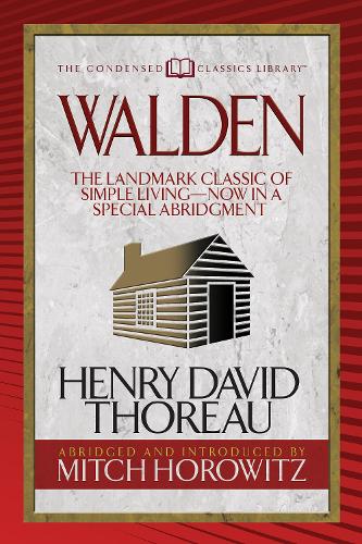 Паперова книга «Walden (Condensed Classics): The Landmark Classic of Simple Living--Now in a Special Abridgment», авторів Генрі Девід Торо, Мітч Горовіц - фото №1