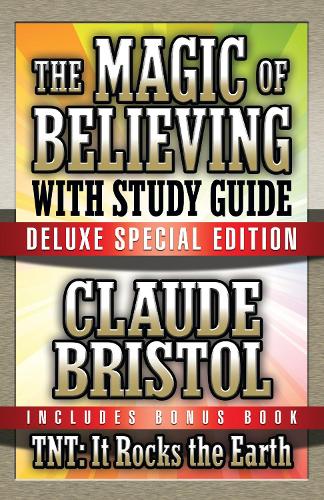 Паперова книга «The Magic of Believing & TNT: It Rocks the Earth with Study Guide: Deluxe Special Edition», автор Клод Брістоль - фото №1