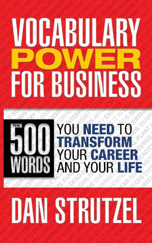 Бумажная книга «Vocabulary Power for Business: 500 Words You Need to Transform Your Career and Your Life: 500 Words You Need to Transform Your Career and Your Life», автор Дэн Штрутцель - фото №1