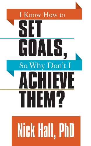 Паперова книга «I Know How to Set Goals so Why Don't I Achieve Them?», автор Нік Холл - фото №1