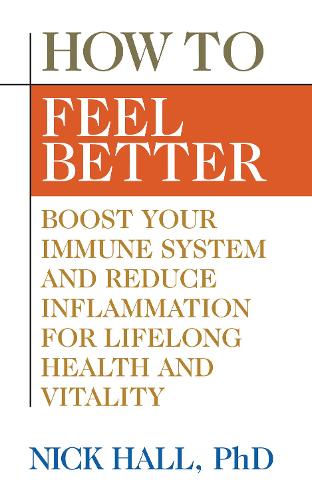 Паперова книга «How to Feel Better: Boost Your Immune System and Reduce Inflammation for Lifelong Health and Vitality», автор Нік Холл - фото №1