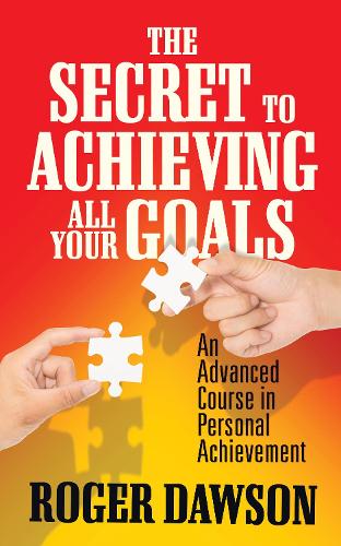 Бумажная книга «The Secret to Achieving All Your Goals: An Advanced Course in Personal Achievement», автор Роджер Доусон - фото №1