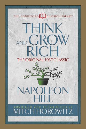 Бумажная книга «Think and Grow Rich (Condensed Classics): The Original 1937 Classic», авторов Митч Горовиц, Наполеон Хилл - фото №1