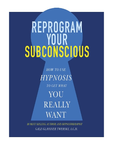 Бумажная книга «Reprogram Your Subconscious: How to Use Hypnosis to Get What You Really Want», автор Гейл Гласснер Тверски - фото №1