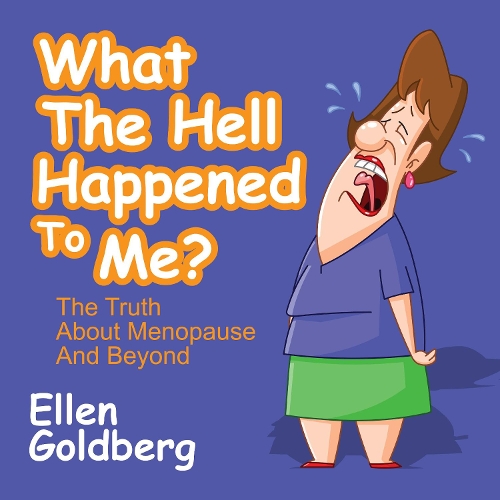 Бумажная книга «What The Hell Happened to Me?: The Truth About Menopause and Beyond: The Truth About Menopause and Beyond», автор Эллен Голдберг - фото №1