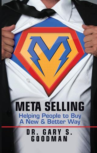 Бумажная книга «Meta Selling: Helping People to Buy a New & Better Way», автор Гэри С. Гудман - фото №1