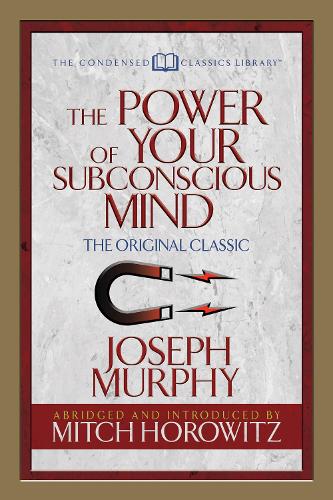 [object Object] «The Power of Your Subconscious Mind (Condensed Classics): The Original Classic», авторов Джозеф Мерфи, Митч Горовиц - фото №1