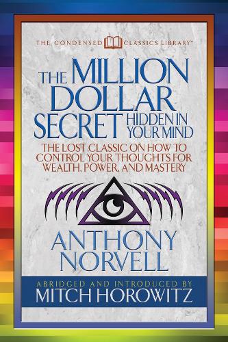 Паперова книга «The Million Dollar Secret Hidden in Your Mind (Condensed Classics): The Lost Classic on How to Control Your oughts for Wealth, Power, and Mastery», авторів Ентоні Норвелл, Мітч Горовіц - фото №1