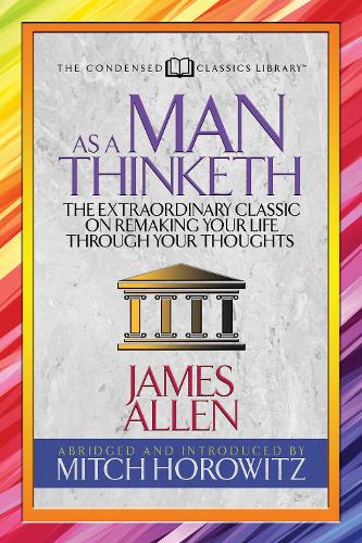 [object Object] «As a Man Thinketh (Condensed Classics): The Extraordinary Classic on Remaking Your Life Through Your Thoughts», авторов Джеймс Аллен, Митч Горовиц - фото №1