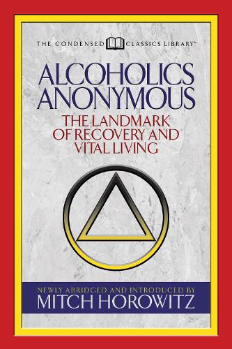 Бумажная книга «Alcoholics Anonymous (Condensed Classics): The Landmark of Recovery and Vital Living», автор Митч Горовиц - фото №1