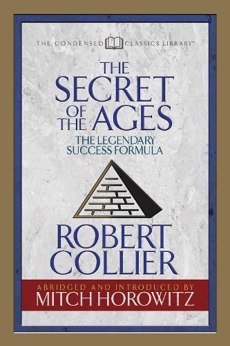 Бумажная книга «The Secret of the Ages (Condensed Classics): The Legendary Success Formula», авторов Митч Горовиц, Роберт Кольер - фото №1