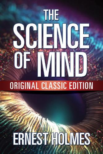 Бумажная книга «The Science of Mind: Original Classic Edition», автор Эрнест Холмс - фото №1