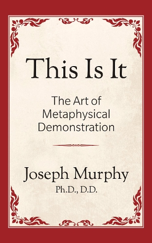 [object Object] «This is It!: The Art of Metaphysical Demonstration: The Art of Metaphysical Demonstration», автор Джозеф Мерфи - фото №1