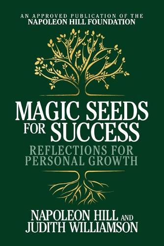 Бумажная книга «Magic Seeds for Success: Reflections for Personal Growth: Reflections for Personal Growth», авторов Джудит Уильямсон, Наполеон Хилл - фото №1