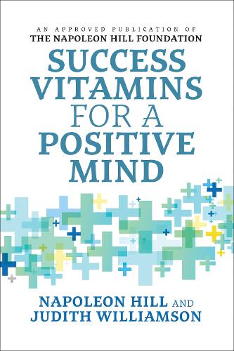 Бумажная книга «Success Vitamins for a Positive Mind», авторов Джудит Уильямсон, Наполеон Хилл - фото №1