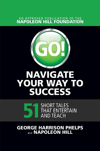 Паперова книга «Go! Navigate Your Way to Success: 51 Short Tales that Entertain and Teach: 51 Short Tales that Entertain and Teach», автор Джордж Гаррісон Фелпс - фото №1