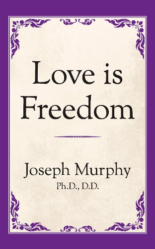 Паперова книга «Love is Freedom», автор Джозеф Мерфі - фото №1