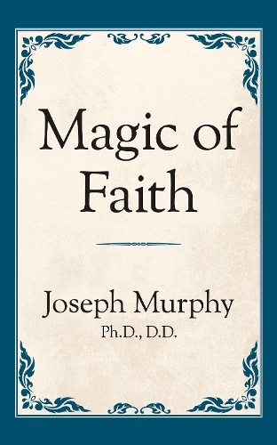 Бумажная книга «Magic of Faith», автор Джозеф Мерфи - фото №1