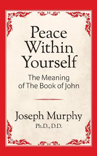 [object Object] «Peace Within Yourself: The Meaning of the Book of John: The Meaning of the Book of John», автор Джозеф Мерфи - фото №1