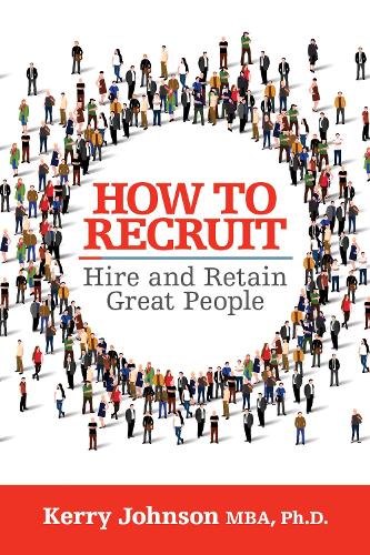 Бумажная книга «How to Recruit, Hire and Retain Great People», автор Керри Джонсон - фото №1