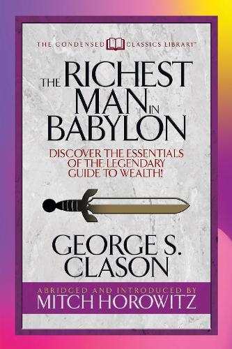 Паперова книга «The Richest Man in Babylon (Condensed Classics): Discover the Essentials of the Legendary Guide to Wealth!», авторів Джорж Семюель Клейсон, Мітч Горовіц - фото №1