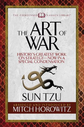 Бумажная книга «The Art of War (Condensed Classics): History's Greatest Work on Strategy--Now in a Special Condensation», авторов Митч Горовиц, Сунь-Цзы - фото №1