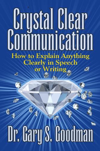 Паперова книга «Crystal Clear Communication: How to Explain Anything Clearly in Speech or Writing», автор Гарі С. Гудман - фото №1