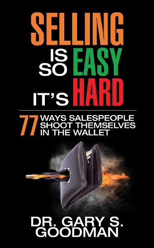 Бумажная книга «Selling is So Easy It's Hard: 77 Ways Salespeople Shoot Themselves in the Wallet», автор Гэри С. Гудман - фото №1