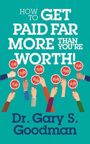 Бумажная книга «How to Get Paid Far More than You Are Worth!», автор Гэри С. Гудман - фото №1