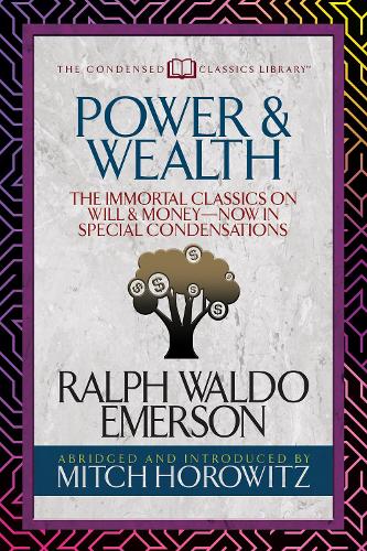 [object Object] «Power & Wealth (Condensed Classics): The Immortal Classics on Will & Money-Now in Special Condensations», авторов Митч Горовиц, Ральф Уолдо Эмерсон - фото №1