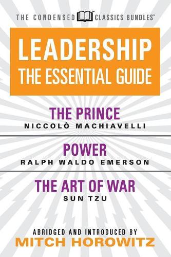 Бумажная книга «Leadership (Condensed Classics): The Prince; Power; The Art of War: The Prince; Power; The Art of War», авторов Никколо Макиавелли, Ральф Уолдо Эмерсон - фото №1