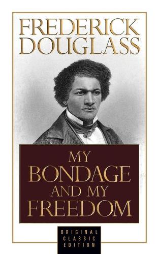 Паперова книга «My Bondage and My Freedom (Original Classic Edition)», автор Фредерік Дуглас - фото №1