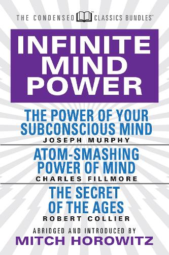 [object Object] «Infinite Mind Power (Condensed Classics): The Power of Your Subconscious Mind; Atom-Smashing Power of the Mind; The Secret of the Ages», авторов Чарльз Филлмор, Джозеф Мерфи - фото №1