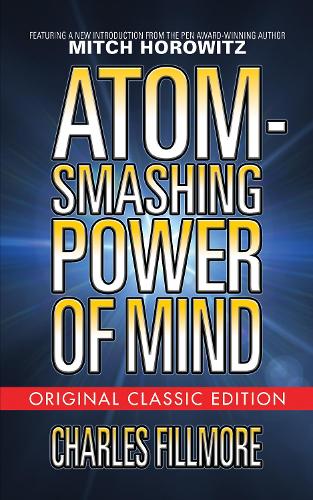 Паперова книга «Atom-Smashing Power of Mind (Original Classic Edition)», автор Чарльз Філлмор - фото №1