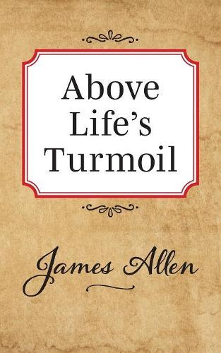 Паперова книга «Above Lifes Turmoil», автор Джеймс Аллен - фото №1