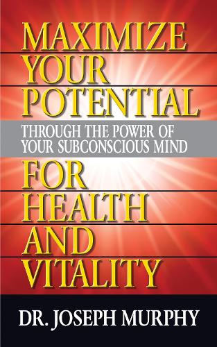 [object Object] «Maximize Your Potential Through the Power of Your Subconscious Mind for HeaLth and Vitality», автор Джозеф Мерфи - фото №1