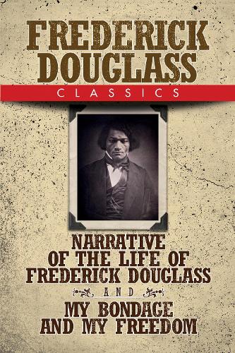 Бумажная книга «Frederick Douglass Classics: Narrative of the Life of Frederick Douglass and My Bondage and My Freedom», автор Фредерик Дуглас - фото №1