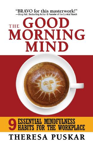 Паперова книга «The Good Morning Mind: Nine Essential Mindfulness Habits for the Workplace», автор Тереза Пускар - фото №1